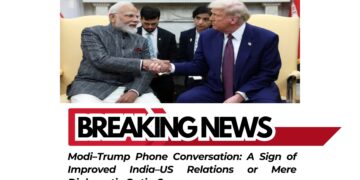 Modi–Trump Phone Conversation: A Sign of Improved India–US Relations or Mere Diplomatic Optics?
